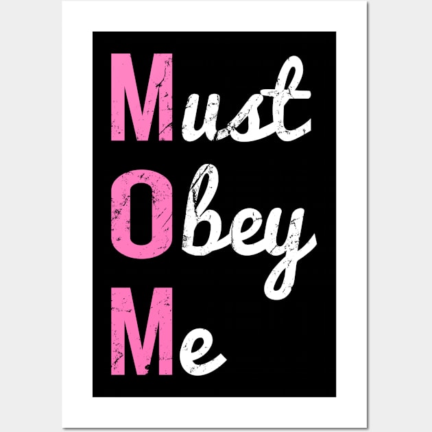 Mom Must Obey Me Funny Mother's Day Gift Wall Art by Flippin' Sweet Gear